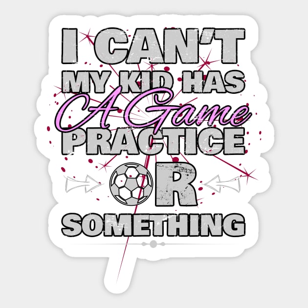 I Cant My Kid Has Practice a Game or Something Sticker by norules